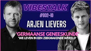 GERMAANSE GENEESKUNDE  We LEVEN in een ZIEKMAKENDE wereld  ARJEN LIEVERS  VIBESTALK S0210 [upl. by Shaff]