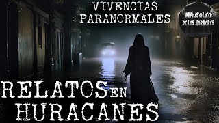 HISTORIAS ATERRADORAS EN HURACANES  HISTORIAS DE TERROR [upl. by Kendricks]