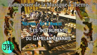 Annexe  Les Instruments du Gamelan Javanais  KELYFOS  Composer de la Musique à Thème FR 25 [upl. by Marabelle]