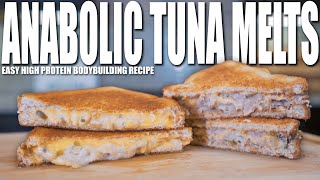 EASY BODYBUILDING TUNA MELTS  High Protein Anabolic Sandwich Recipe 2 Different Ways [upl. by Abil]