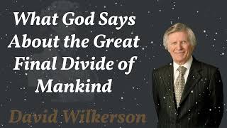 What God Says About the Great Final Divide of Mankind  David Wilkerson [upl. by Bea]