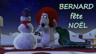 Bernard fête Noël  Compilation dhiver ☼ [upl. by Ernaldus]