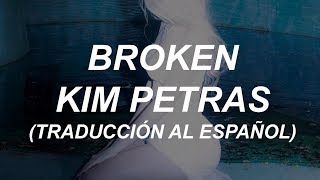 BROKEN  KIM PETRAS ESPAÑOL [upl. by Chamberlin]