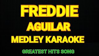 FREDDIE AGUILAR MEDLEY KARAOKE  BEST OF KA FREDDIE FREDDIE AGUILAR ALL TIME HITS KARAOKE MEDLEY [upl. by Crescint]