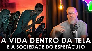 A vida para além das telas e a Sociedade do Espetáculo Filosofia para Todos [upl. by Sirob]