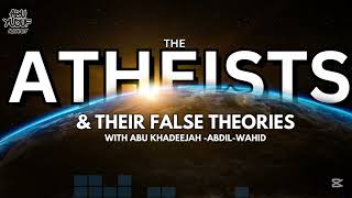 The Atheists amp Their Flase Theories With Abu Khadeejah AbdilWahid [upl. by Severen]