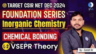 VSEPR Theory CSIR NET  Chemical Bonding CSIR NET 2024  Inorganic Chemistry  Foundation Series L2 [upl. by Ahsienauq547]