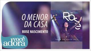 Rose Nascimento  O Menor da Casa Tente Um Pouco Mais Ãudio Oficial [upl. by Akinek]