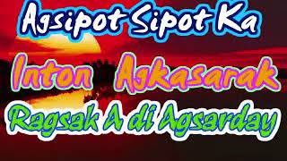 AGSIPOT SIPOT KA  INTON AGKASAR AK [upl. by Hidie]