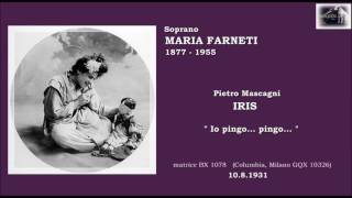 Soprano MARIA FARNETI  Iris quotIo pingo pingoquot 1931 [upl. by Tedmann]