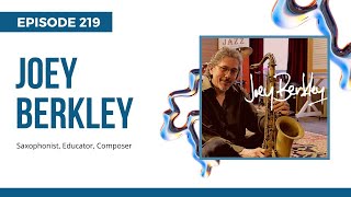 Saxophonist Joey Berkley Rising Above the Challenges Ep 219 [upl. by Blackburn215]