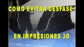 COMO EVITAR EL DESFASE EN LAS IMPRESIONES 3D [upl. by Fernanda]