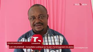 LAC OGUEMOUÉ  Consultation publique sur le plan d’aménagement de la pêche [upl. by Ahsitam]