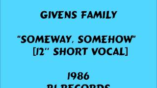 Givens Family  Someway Somehow 12  1986 [upl. by Lael]