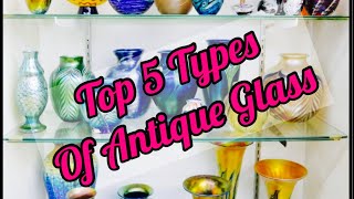 Top 5 Types Of Antique amp Vintage Glass  Antique Talk [upl. by Marta]