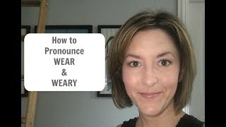 How to Pronounce WEAR and WEARY  American English Pronunciation Lesson [upl. by Iphigeniah50]