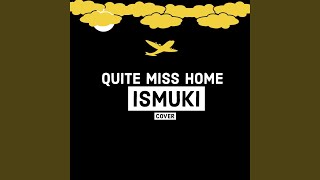 Quite Miss Home [upl. by Chace]