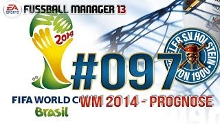 Fussball Manager 13 097 Deutsch  WM 2014  Prognose [upl. by Hserus]