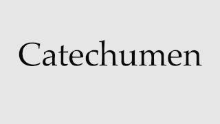 How to Pronounce Catechumen [upl. by Nelram]