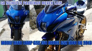 MODIFIKASI GSX R150 MENGGUNAKAN HEADLAMP MODEL GSX RR1000 [upl. by Magdala]