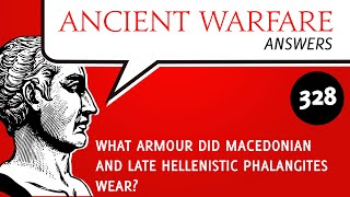 AWA328  What armour did Macedonian and late Hellenistic Phalangites wear [upl. by Luanne]