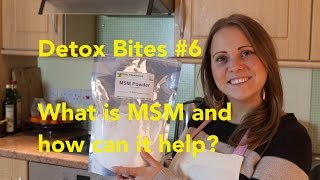 MSM what is it and how can it help  Detox Bites 6 [upl. by Akemahs]