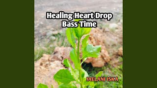 Healing Heart Drop Bass Time [upl. by Patterson708]