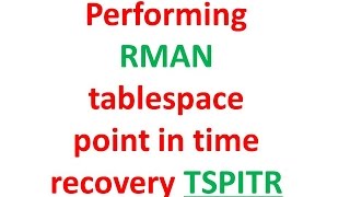 Performing RMAN tablespace point in time recovery TSPITR [upl. by Ahsikit]