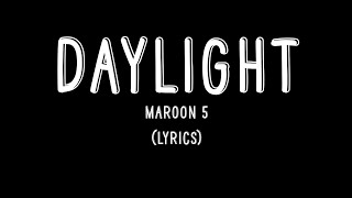 Daylight  Maroon 5 Lyrics [upl. by Namso]