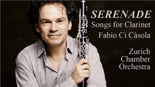 Serenade  Songs For Clarinet  Fabio Di CàsolaZurich Chamber Orchestra [upl. by Eseela967]