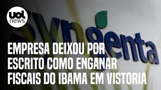 Multinacional Syngenta deixou por escrito como enganar fiscais do Ibama em vistoria Josias analisa [upl. by Eseenaj]