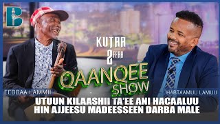 Qaaanqee Show Naqadheen durba fuudha Obbo Eebbaa Lammii waliin Kutaa 2ffaa [upl. by Ahcire]