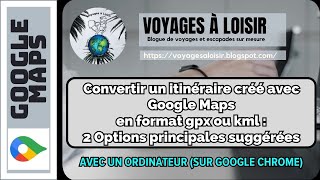 Convertir un itinéraire Google Maps en fichier gpx ou kml [upl. by Royo]