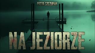 Na jeziorze  CreepyPasta PL [upl. by Yelsiap]