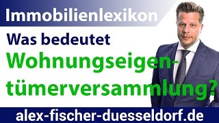 Was ist eine Wohnungseigentümerversammlung Einfach erklärt Immobilien Definitionen [upl. by Nonregla]