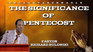 THE SIGNIFICANCE OF PENTECOST PREACHED BY PASTOR RICHARD BULONGO SUNDAY DAY SERVICE LIVE [upl. by Nara133]