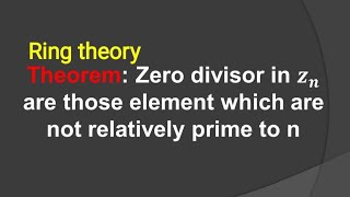 Ring theory zero divisor in Zn are those element which are not relatively prime to n [upl. by Imyaj]