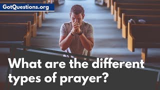 What are the different types of prayer  What is Prayer  GotQuestionsorg [upl. by Dreda990]