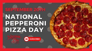 NATIONAL PEPPERONI PIZZA DAY  September 20  National Day Calendar [upl. by Jeraldine]