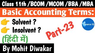 Basic Accounting Terms Part23  Solvent vs Insolvent  Solvent  Insolvent  Hindi  Class 11 BCOM [upl. by Adnilre]