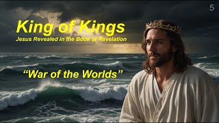 King of Kings Jesus Revealed in the Book of Revelation  Part 5 quotWar of the Worldsquot  Nov 4 [upl. by Rowe355]