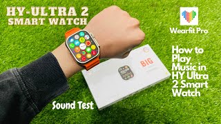 How to Play Music in HY Ultra 2 Smart Watch  Volume Testing  Speaker Good or Not   Urdu [upl. by Angelique]