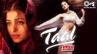 Taal Movie All Songs  Video Jukebox  AR Rahman  Aishwarya Rai Anil Kapoor Akshey Khanna [upl. by Weslee]