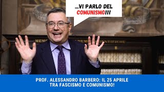 PROF ALESSANDRO BARBERO  SPECIALE 25 APRILE FASCISMO VS COMUNISMO [upl. by Iaka]