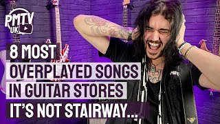 8 Most Overplayed Songs in Guitar Stores  Its NOT Stairway to Heaven [upl. by Gosney257]