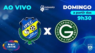 IPORÁ X GOIÁS  AO VIVO GOIANÃO 2023 É NA TV BRASIL CENTRAL  ACOMPANHE COM IMAGENS NO TBCFLIX [upl. by Wilhelm]