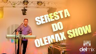 SERESTA DO OLEMAX SHOW AO VIVO [upl. by Ardnac]