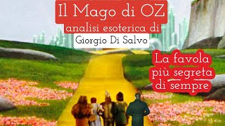 IL MAGO DI OZ  analisi esoterica di Giorgio Di Salvo [upl. by Ived]