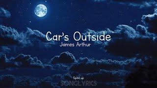 James Arthur  Car’s outside sped up Lyrics [upl. by Aminta]