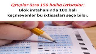 Qruplar üzrə 150 ballıq ixtisaslar Blok imtahanında 100 balı keçməyənlər bu ixtisasları seçə bilər [upl. by Asiulairam372]